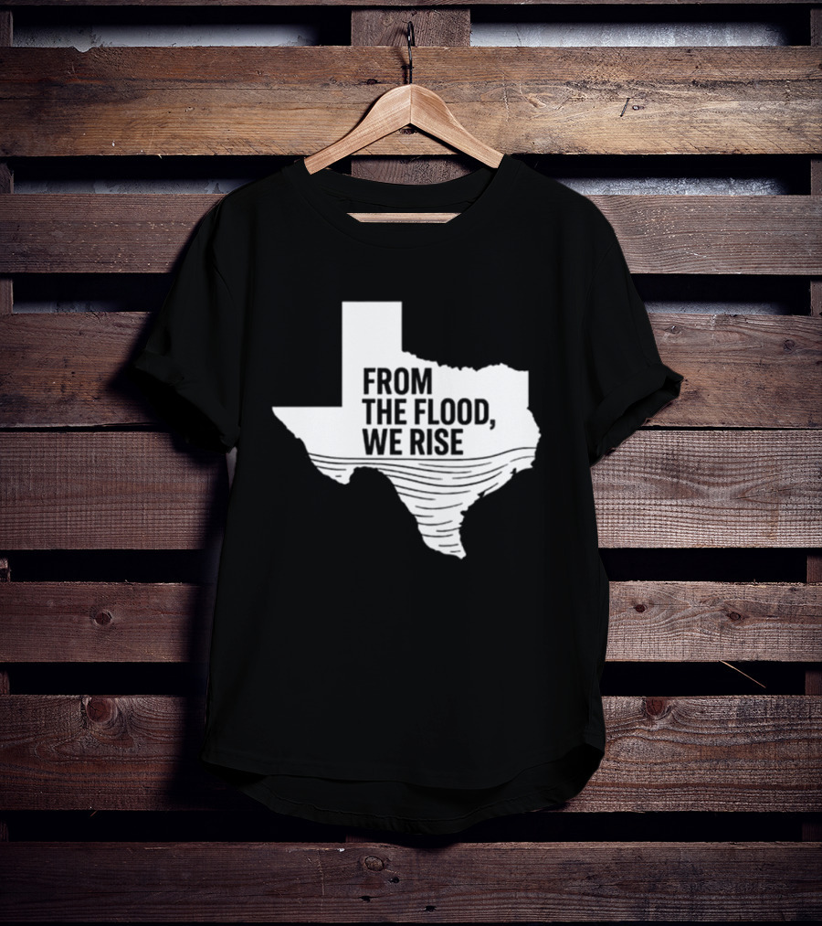 Texas From The Flood We Rise T-Shirt
