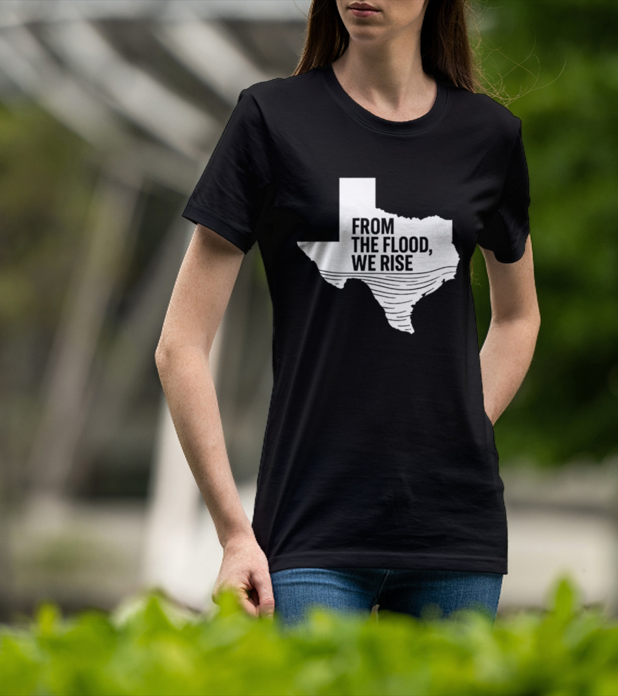Texas From The Flood We Rise T-Shirt