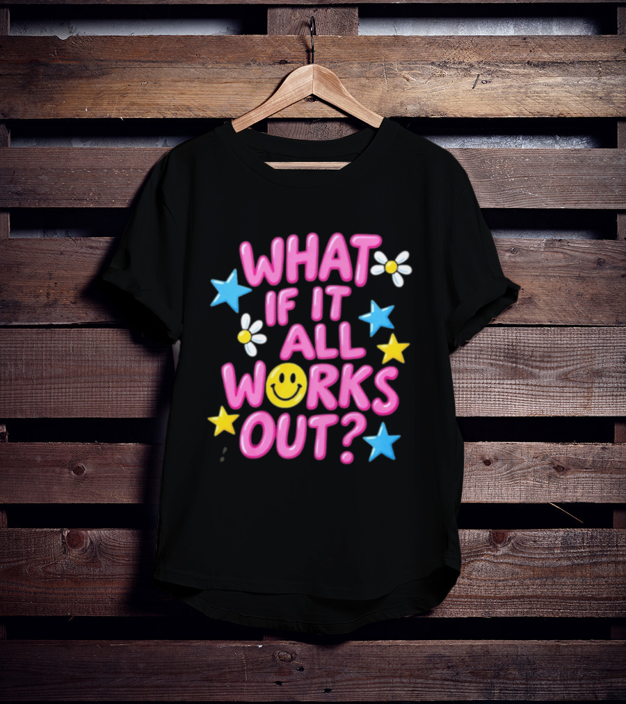 What If It All Works Out Smiley Face Daisy Flower Stars T-Shirt
