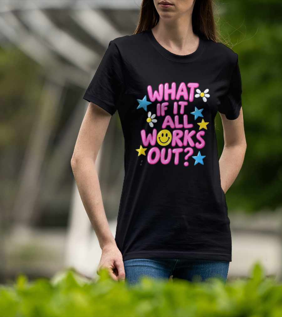 What If It All Works Out Smiley Face Daisy Flower Stars T-Shirt