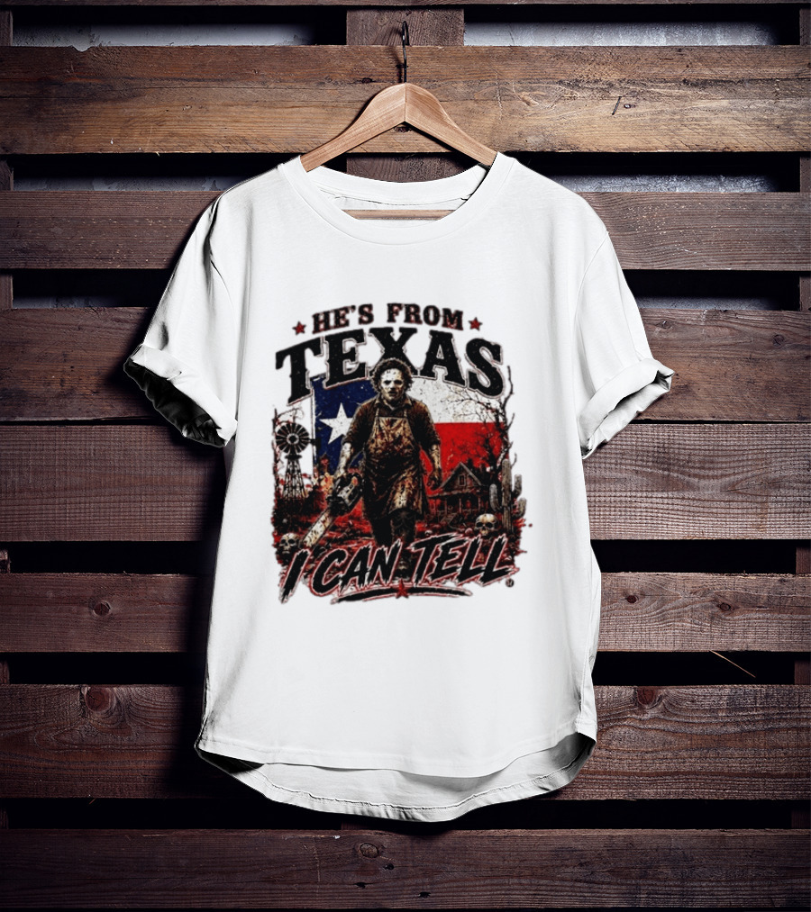 He's From Texas Horror Chainsaw Halloween I Can Tell T-Shirt