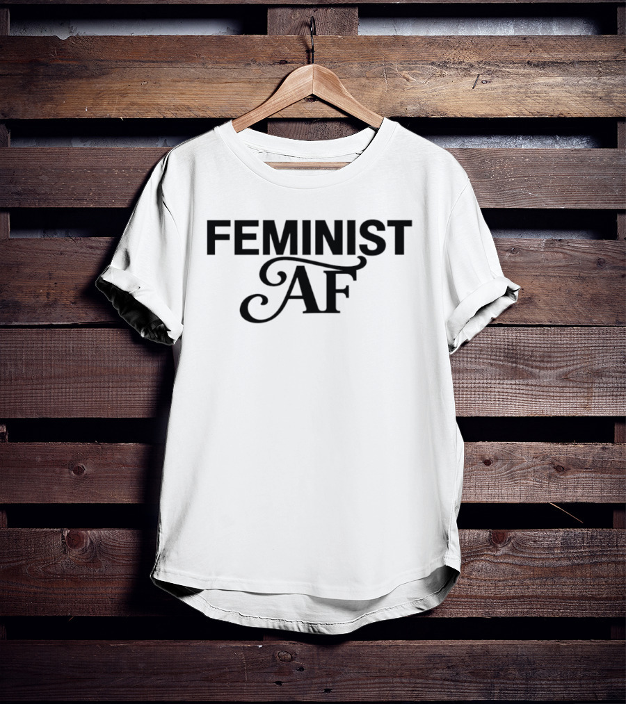 Feminist AF Empowerment Equality T-Shirt