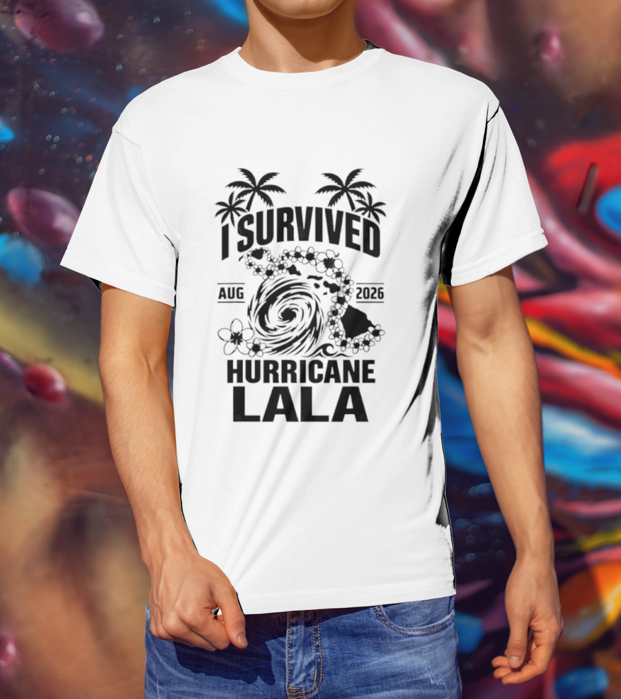 I Survived Hurricane Lala Palm Trees August 2026 Tropical Storm T-Shirt