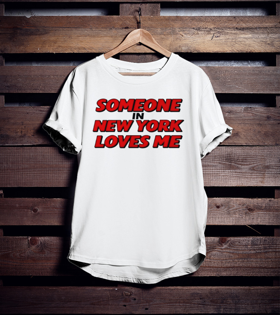 Someone In New York Loves Me Nyc Love T-Shirt
