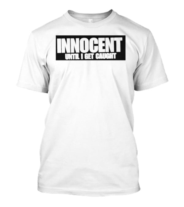 INNOCENT UNTIL I GET CAUGHT Vintage Distressed Lettering T-Shirt