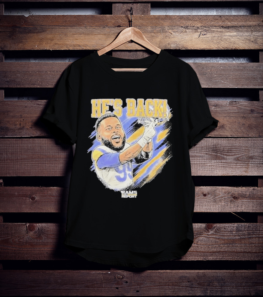 HE'S BACK Aaron Donald Rams Report Los Angeles Rams T-Shirt