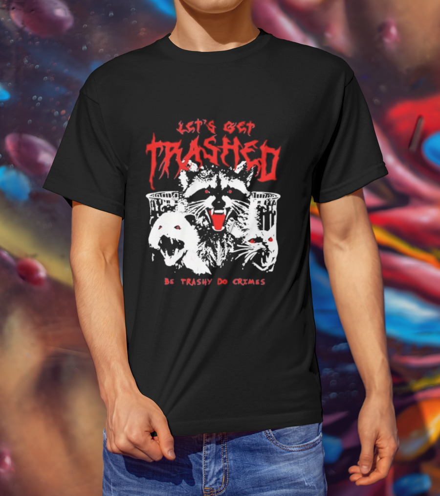 Let's Get Trashed Raccoon Opossum Cat Be Trashy Do Crimes T-Shirt
