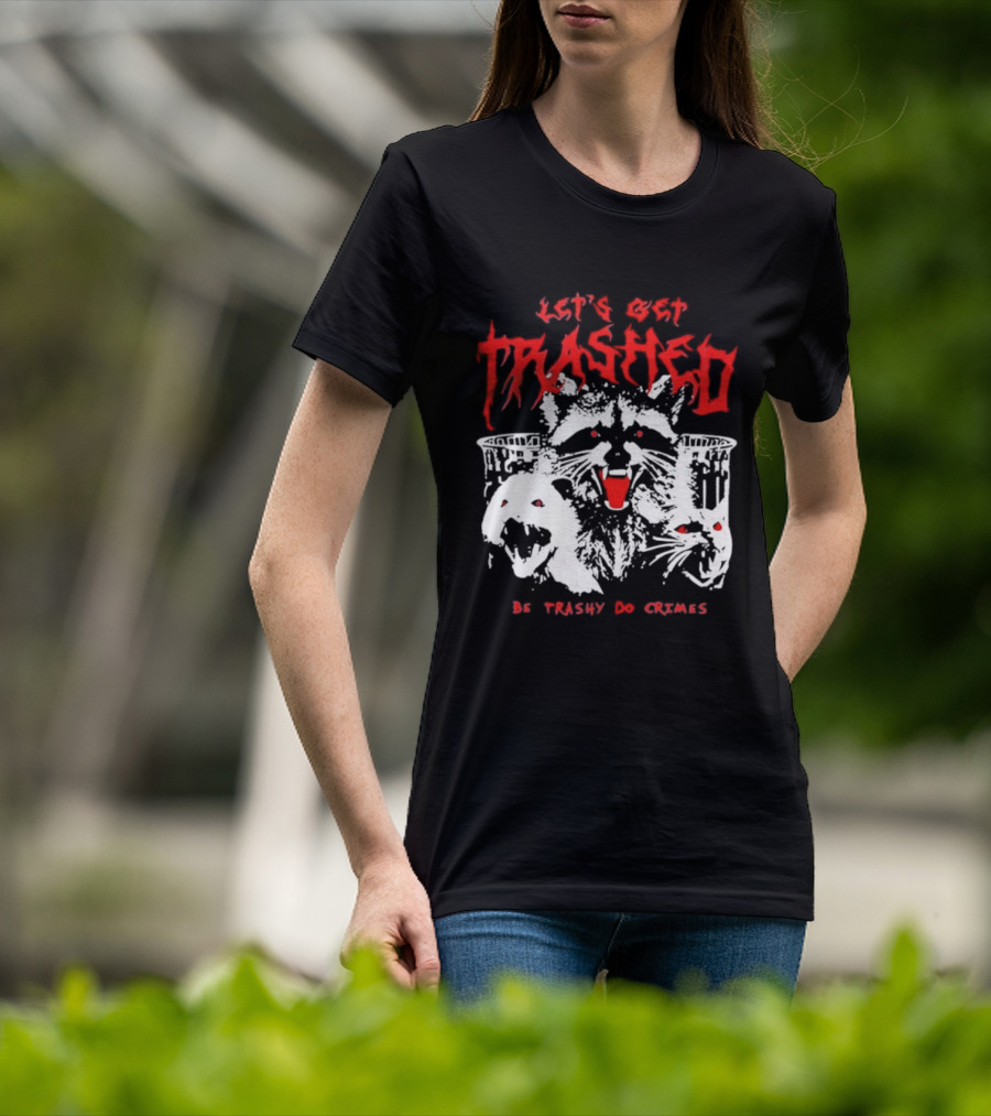 Let's Get Trashed Raccoon Opossum Cat Be Trashy Do Crimes T-Shirt