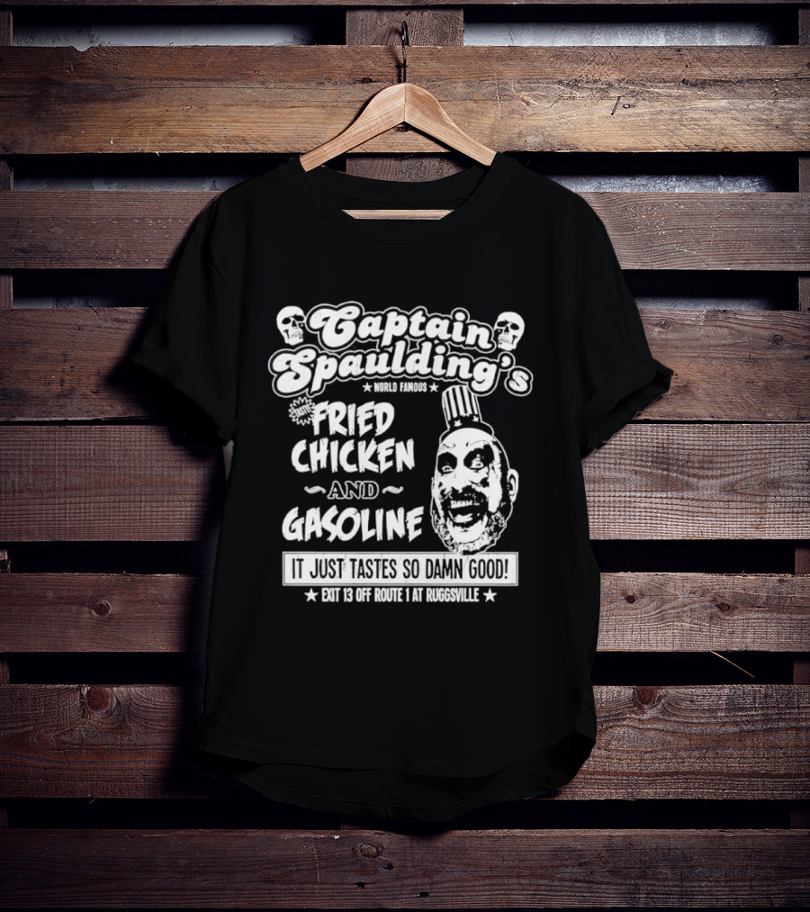 Captain Spaulding's Fried Chicken And Gasoline Exit 13 It Just Tastes So Damn Good T-Shirt