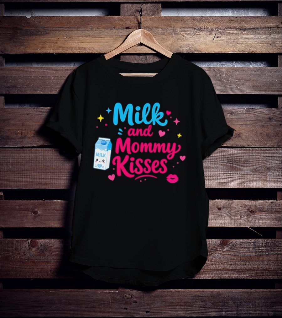 Milk And Mommy Kisses Baby Nursing Motherhood Comfort T-Shirt