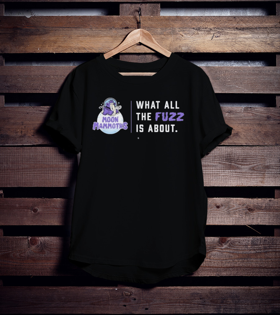 Moon Mammoths What All The Fuzz Is About Fuzzy Mammoth On Moon T-Shirt
