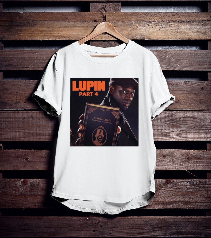 Lupin Part 4 Arsène Lupin Netflix Series Return Gentleman Cambrioleur T-Shirt
