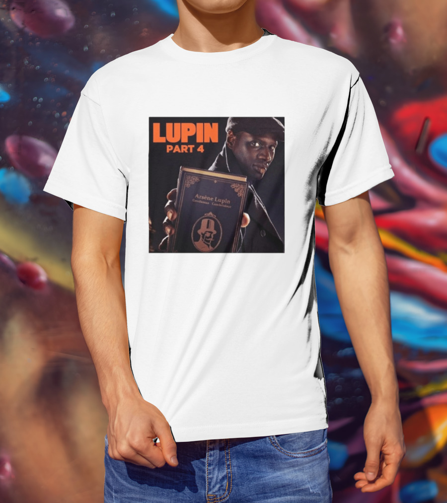 Lupin Part 4 Arsène Lupin Netflix Series Return Gentleman Cambrioleur T-Shirt