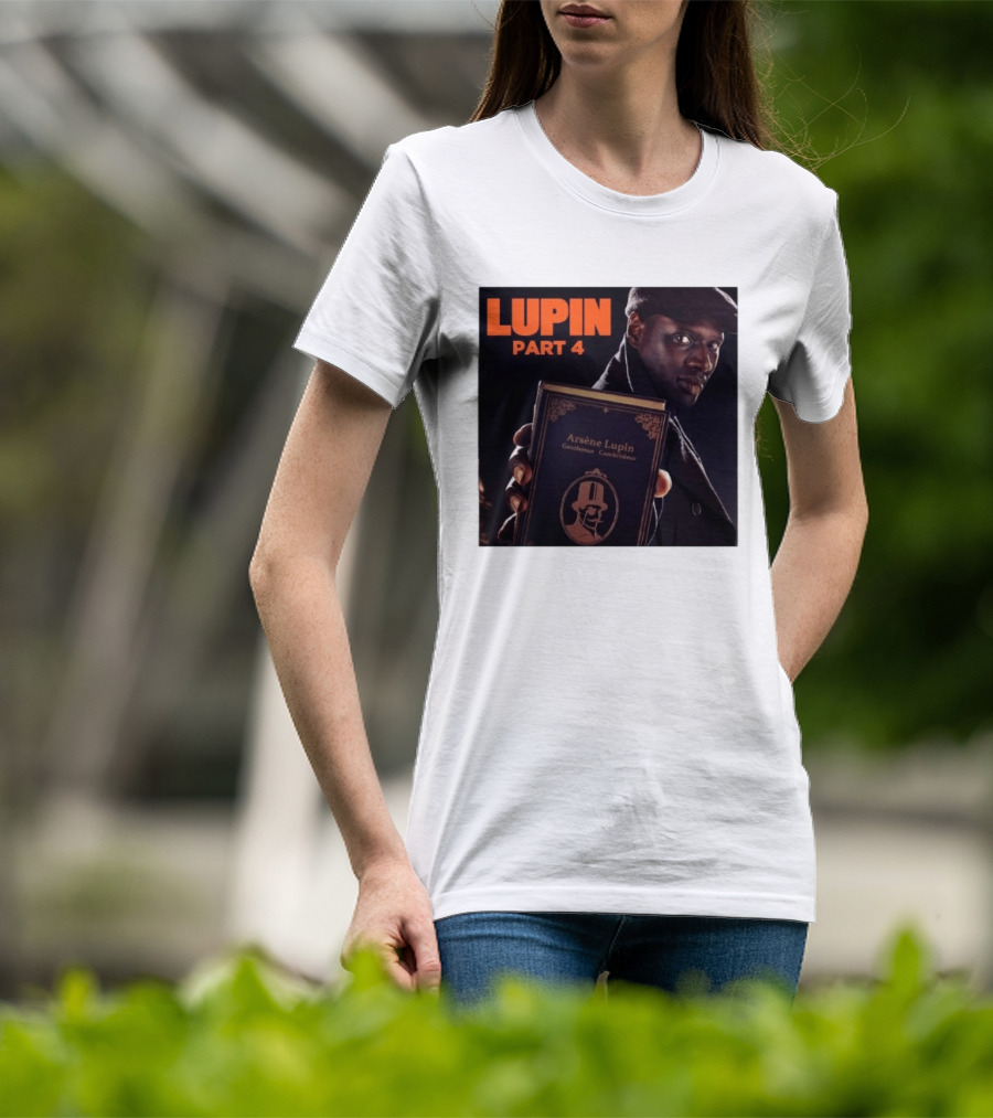 Lupin Part 4 Arsène Lupin Netflix Series Return Gentleman Cambrioleur T-Shirt