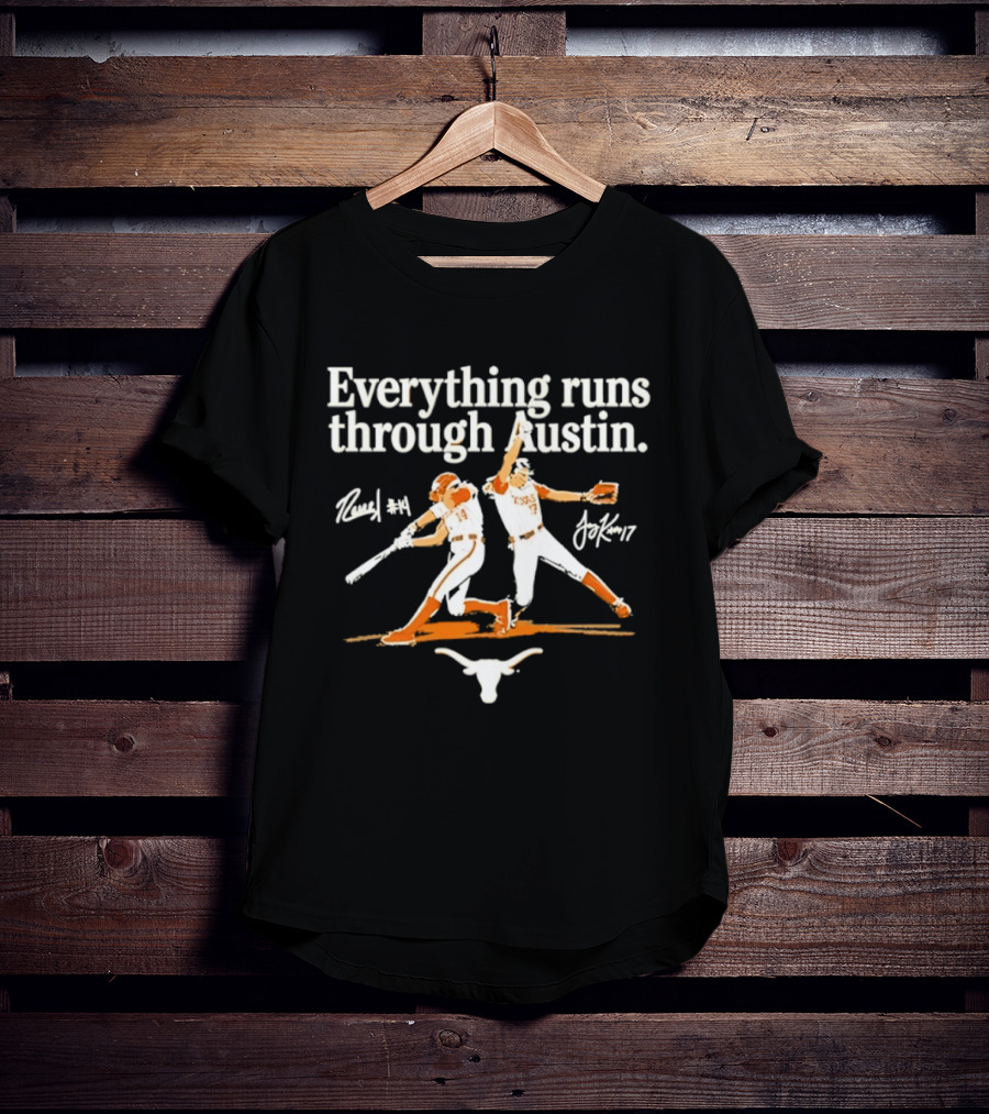 Everything Runs Through Austin Texas Softball Reneau Joy Kay Sports Longhorns T-Shirt