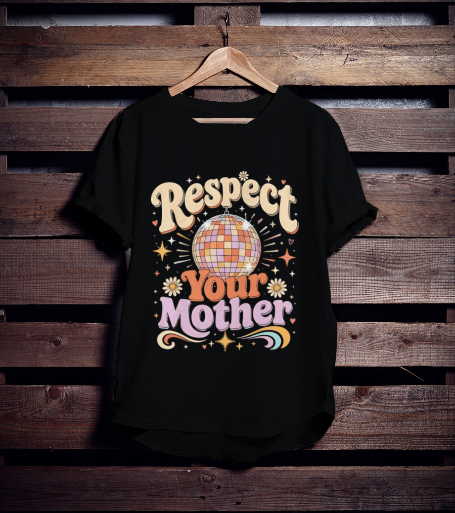 Respect Your Mother Disco Ball 70s Retro Vibes Floral Motif T-Shirt