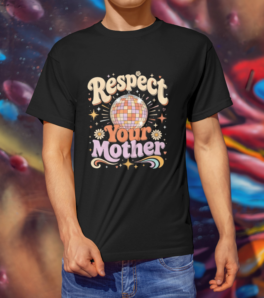 Respect Your Mother Disco Ball 70s Retro Vibes Floral Motif T-Shirt