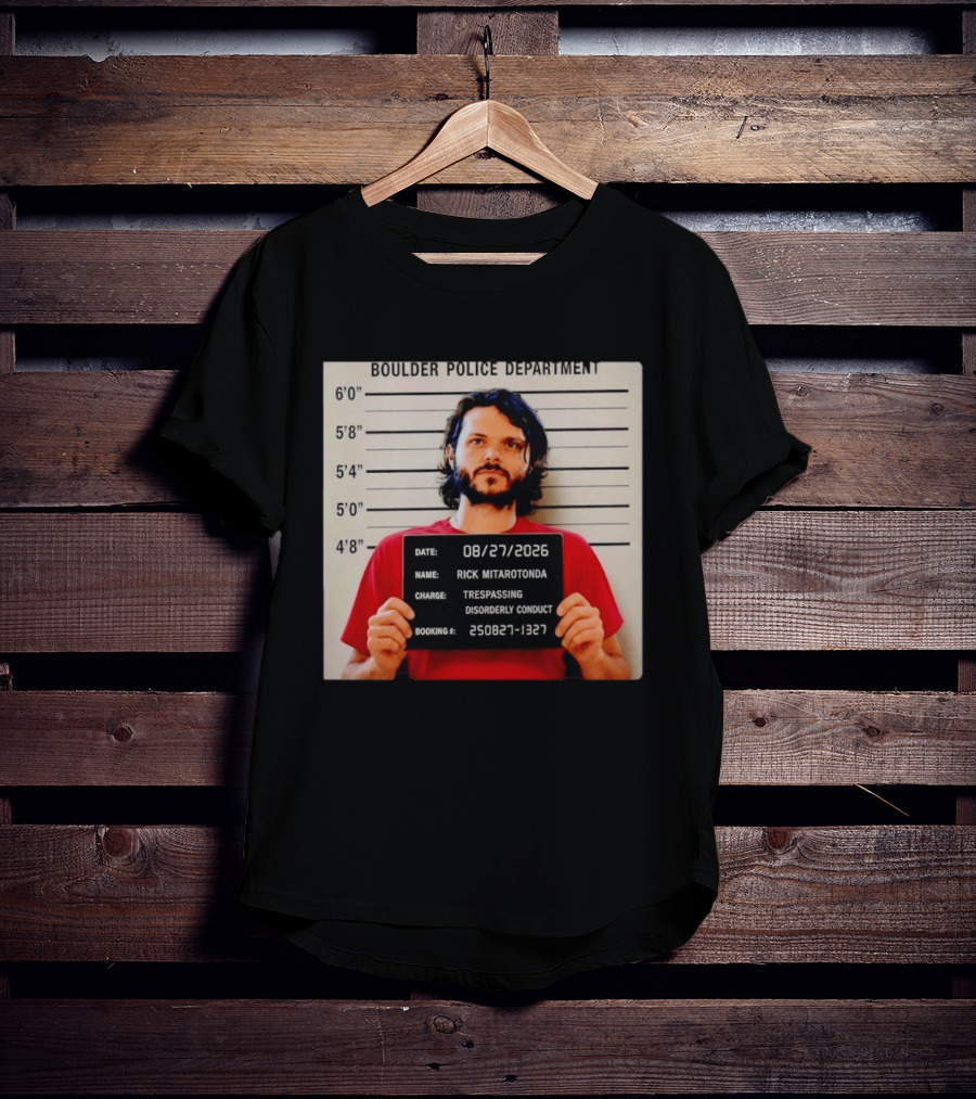 Boulder Police Department Rick Mitarotonda Shot 2026 Trespassing Disorderly Conduct T-Shirt