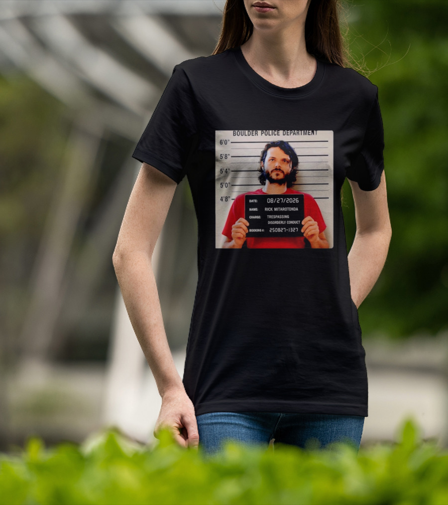 Boulder Police Department Rick Mitarotonda Shot 2026 Trespassing Disorderly Conduct T-Shirt