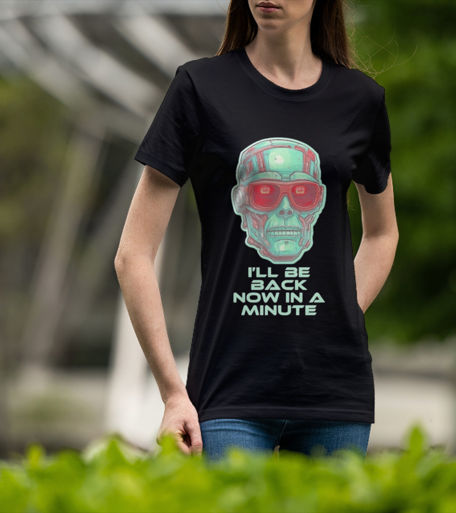 Terminator I'll Be Back Now In A Minute Cyberpunk Skull With Sunglasses T-Shirt