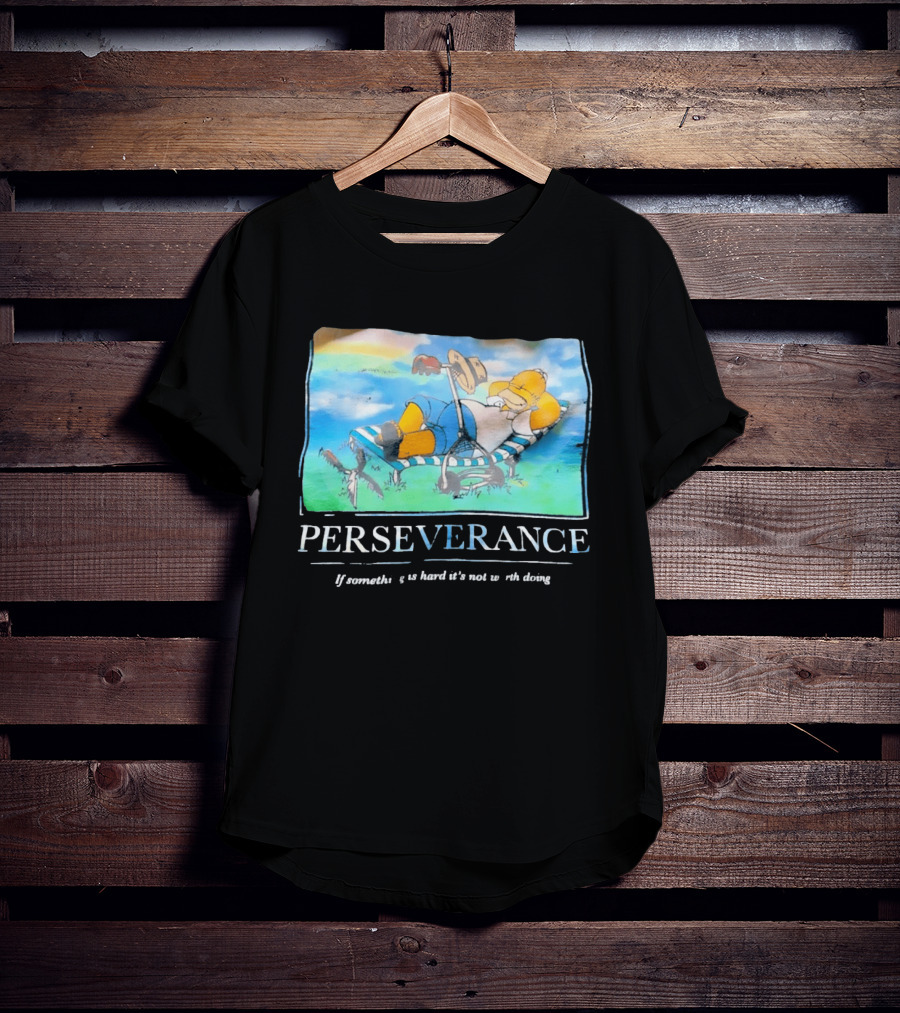 Perseverance Homer Relaxing If Something Is Hard It's Not Worth Doing T-Shirt