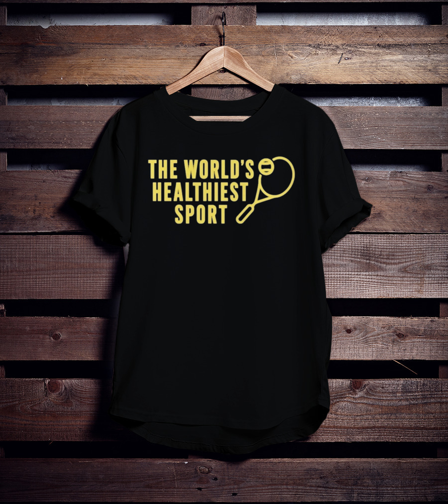 The World's Healthiest Sport Tennis Fitness Racket T-Shirt