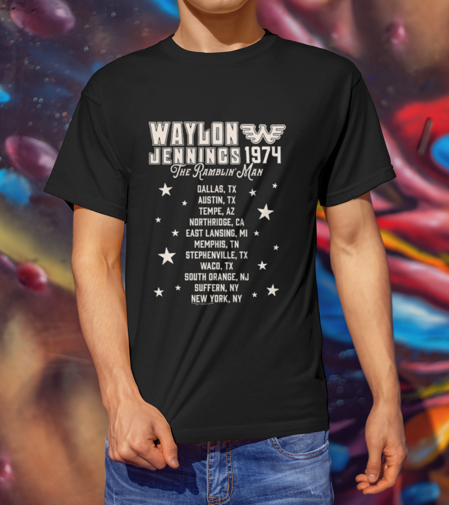 Waylon Jennings 1974 The Ramblin' Man Tour Dallas Austin Tempe Northridge East Lansing Memphis Stephenville Waco South Orange Giffin New York T-Shirt
