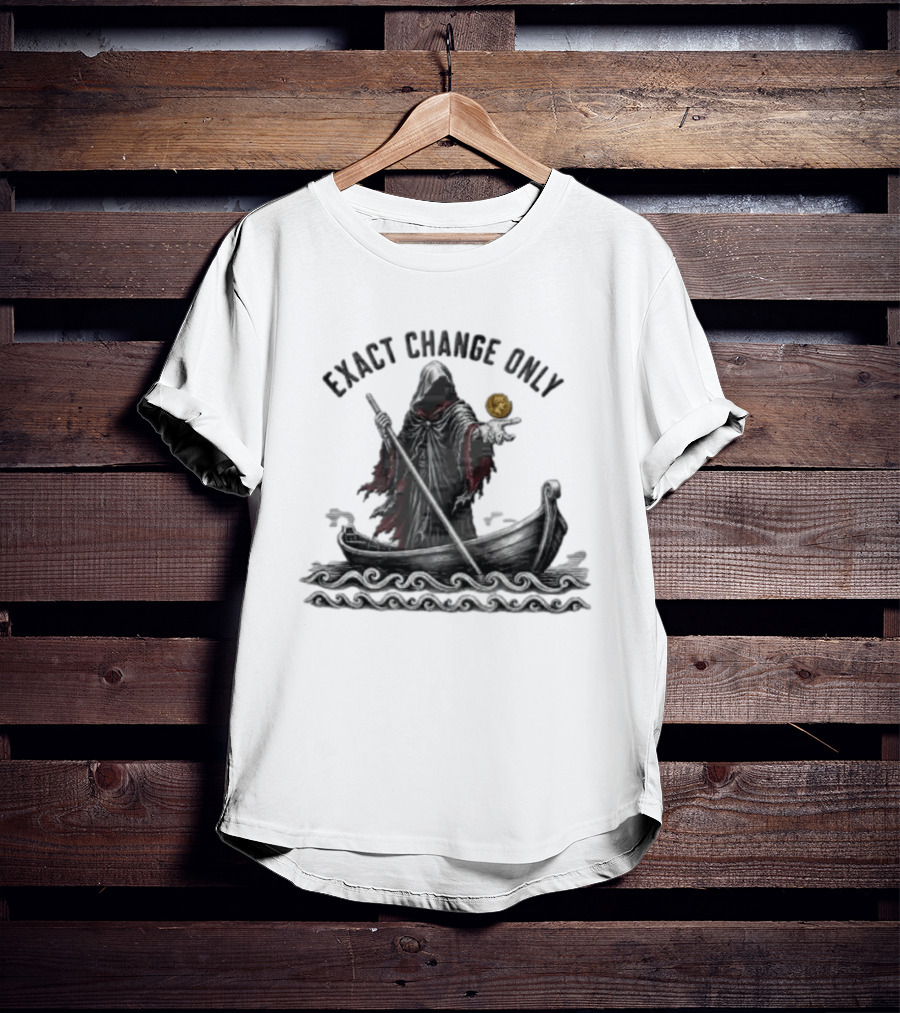 Exact Change Only Charon Underworld Ferryman River Styx Greek Mythology T-Shirt