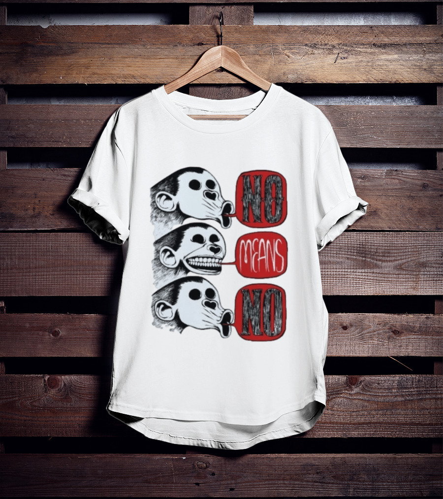 No Means No Monkey Activism Protest Consent T-Shirt