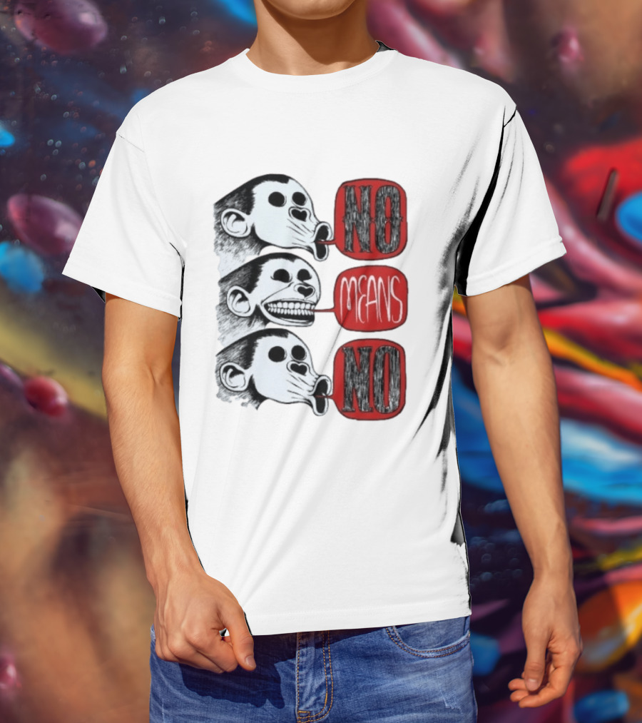 No Means No Monkey Activism Protest Consent T-Shirt