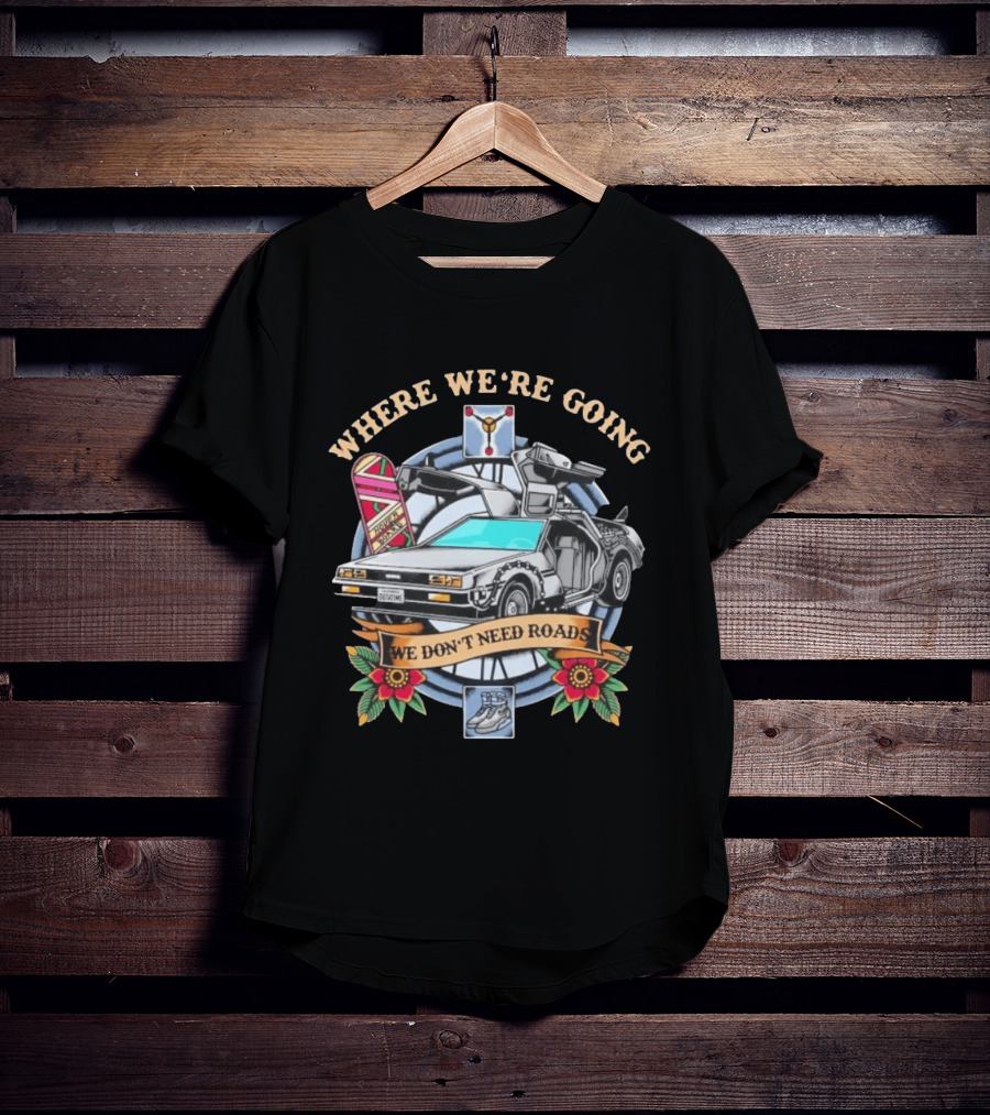 Back To The Future Where We're Going We Don't Need Roads DeLorean Outatime Hoverboard Nike Mag Flowers T-Shirt