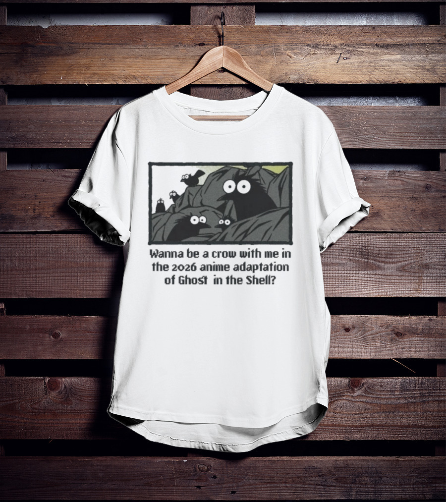 Wanna Be A Crow With Me In The 2026 Anime Adaptation Of Ghost In The Shell T-Shirt