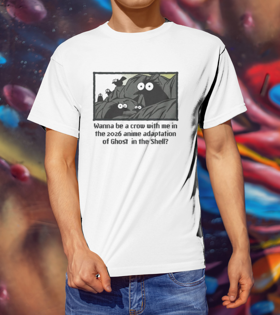 Wanna Be A Crow With Me In The 2026 Anime Adaptation Of Ghost In The Shell T-Shirt