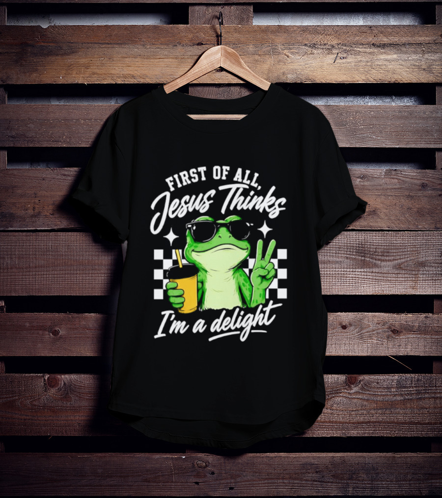 First Of All Jesus Thinks I'm A Delight Frog Holding Drink Peace Sign T-Shirt