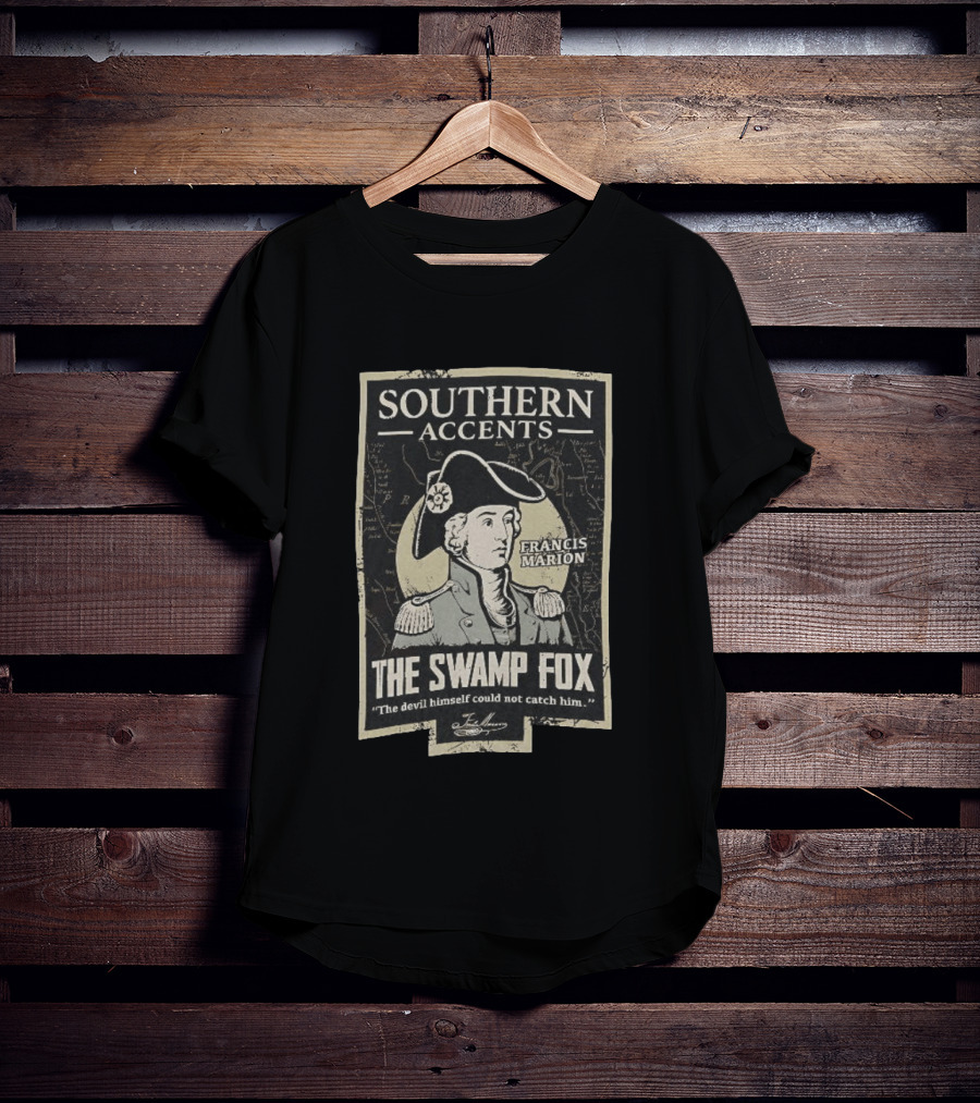 Southern Accents Francis Marion The Swamp Fox The Devil Himself Could Not Catch Him T-Shirt