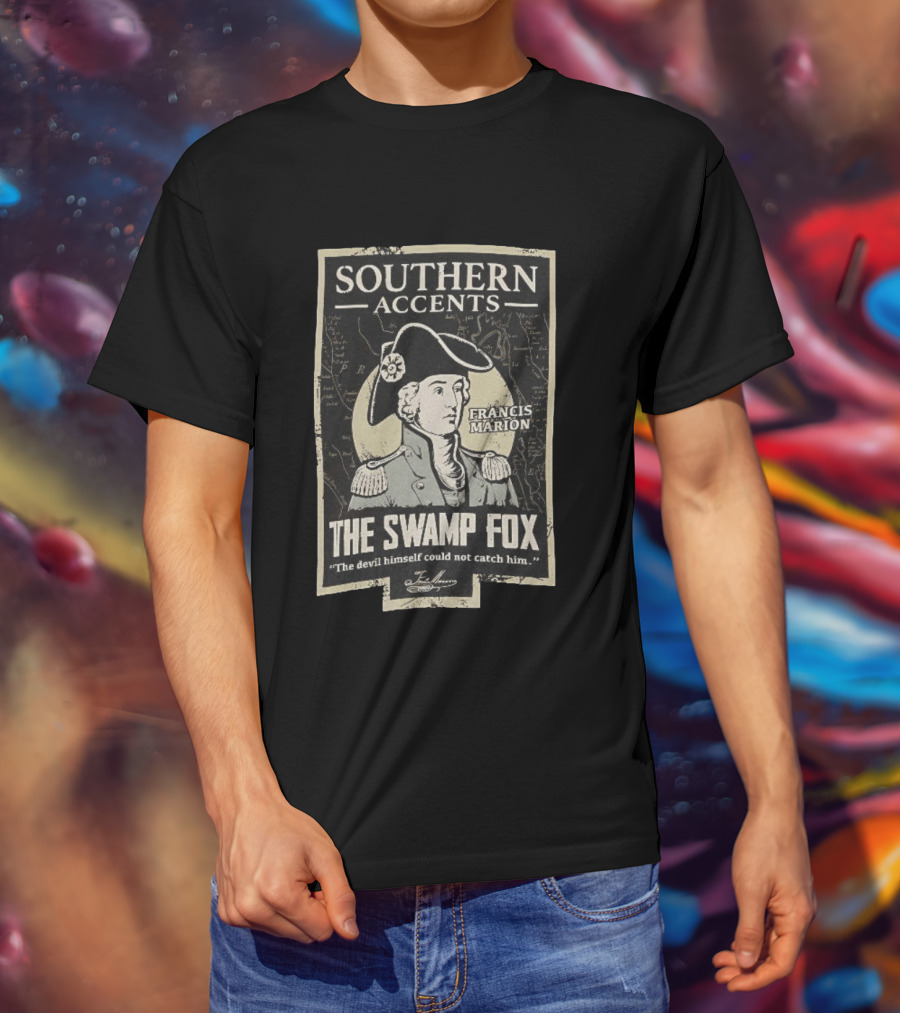 Southern Accents Francis Marion The Swamp Fox The Devil Himself Could Not Catch Him T-Shirt