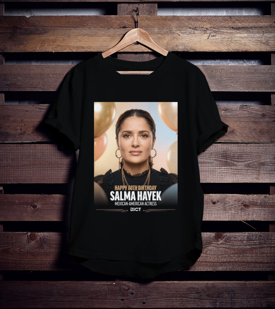 Happy 60th Birthday Salma Hayek Celebration Mexican American Actress T-Shirt