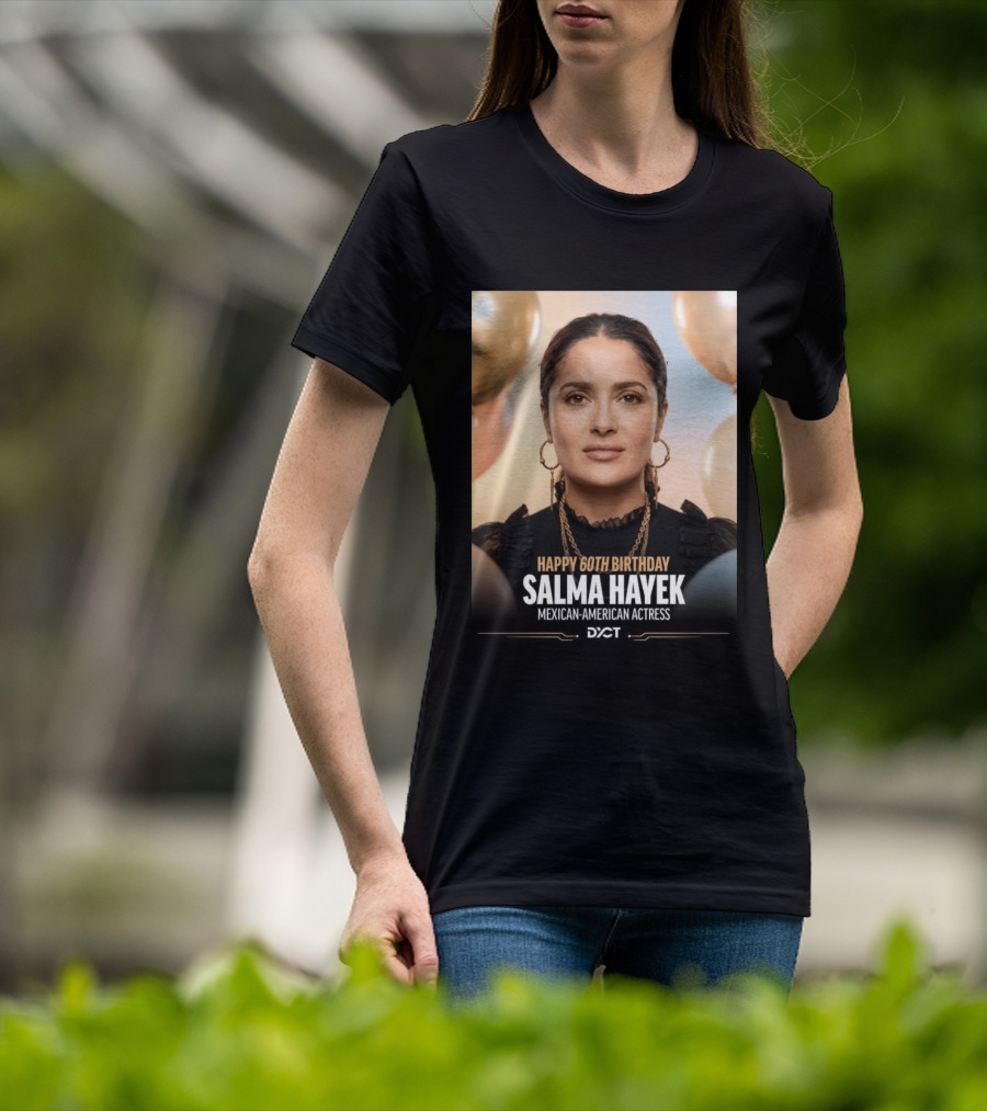 Happy 60th Birthday Salma Hayek Celebration Mexican American Actress T-Shirt