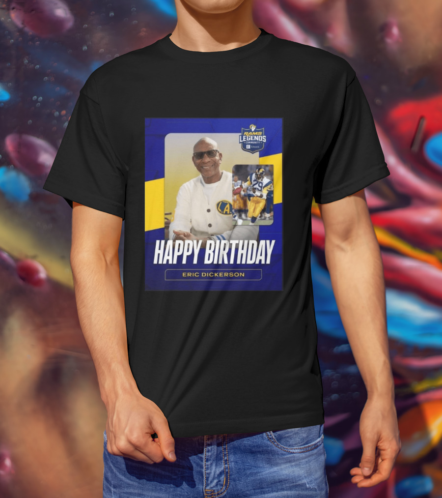 Rams Legends Community Happy Birthday Eric Dickerson Celebration T-Shirt