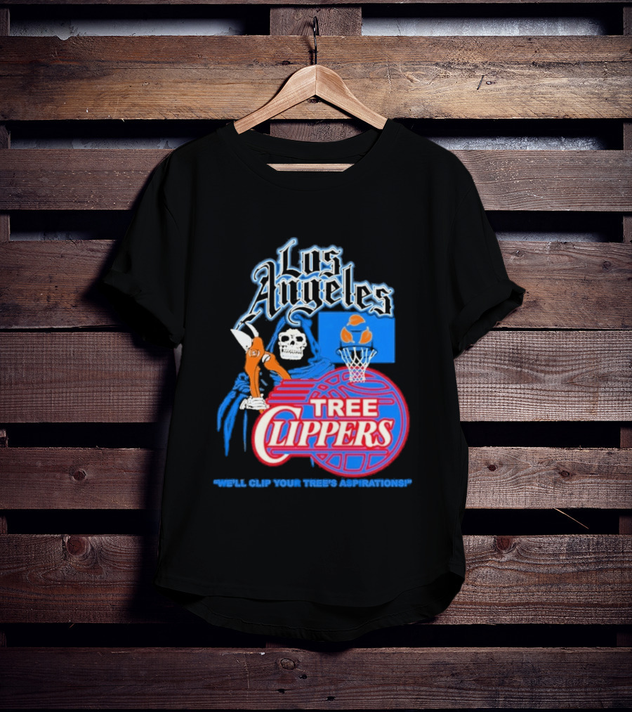 Los Angeles Tree Clippers Grim Reaper Basketball We'll Clip Your Tree's Aspirations T-Shirt