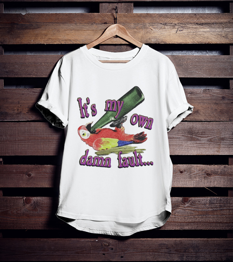 Fsgprints Wastin Away Again It's My Own Damn Fault Parrot Drinking T-Shirt