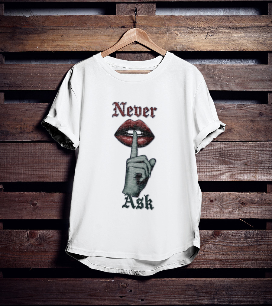 Never Ask Green Finger Red Lips Silencing Gesture T-Shirt