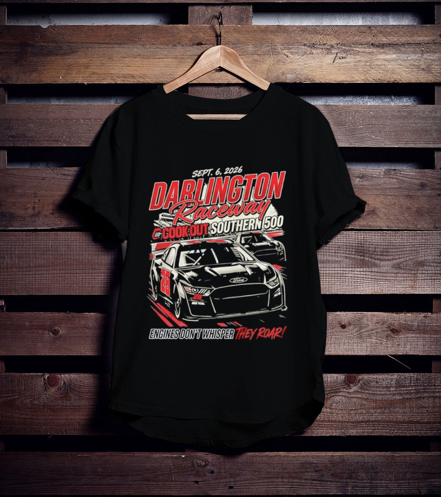 Darlington Raceway Cook Out Southern 500 Sept 6 2026 Engines Don't Whisper They Roar T-Shirt