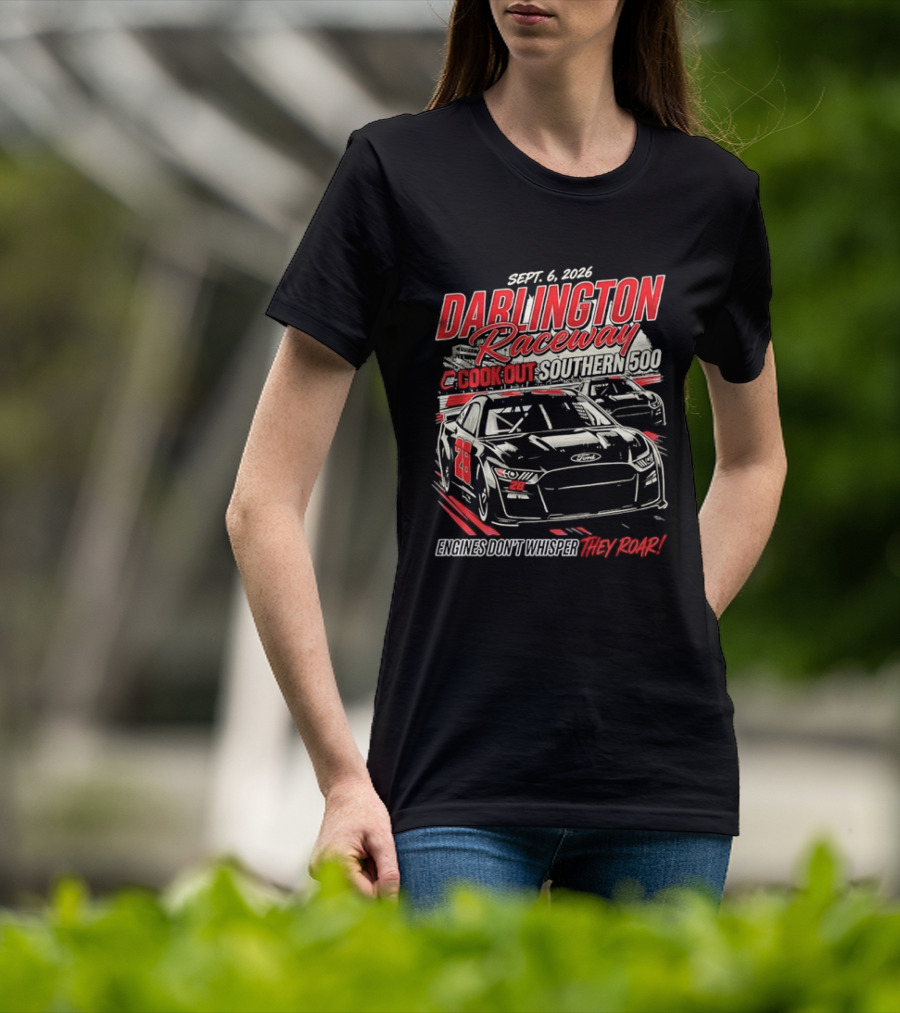 Darlington Raceway Cook Out Southern 500 Sept 6 2026 Engines Don't Whisper They Roar T-Shirt