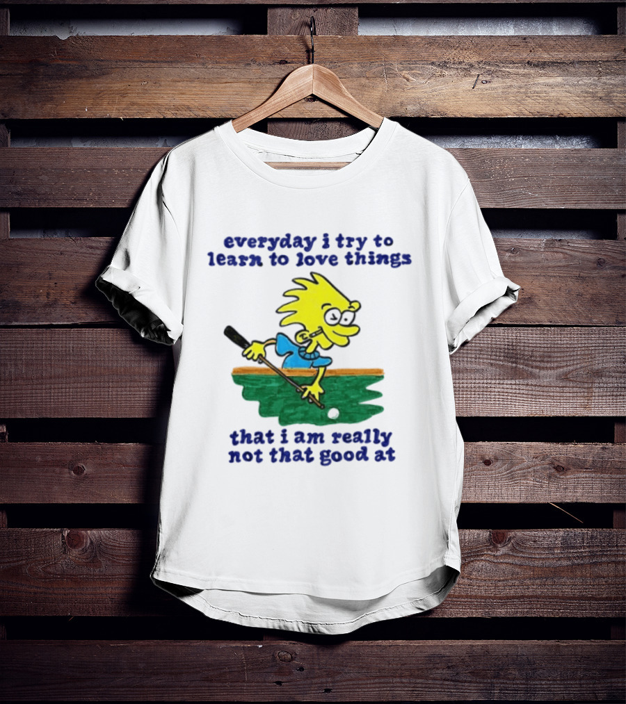 Everyday I Try To Learn To Love Things That I Am Really Not That Good At Cartoon Character Playing Pool T-Shirt
