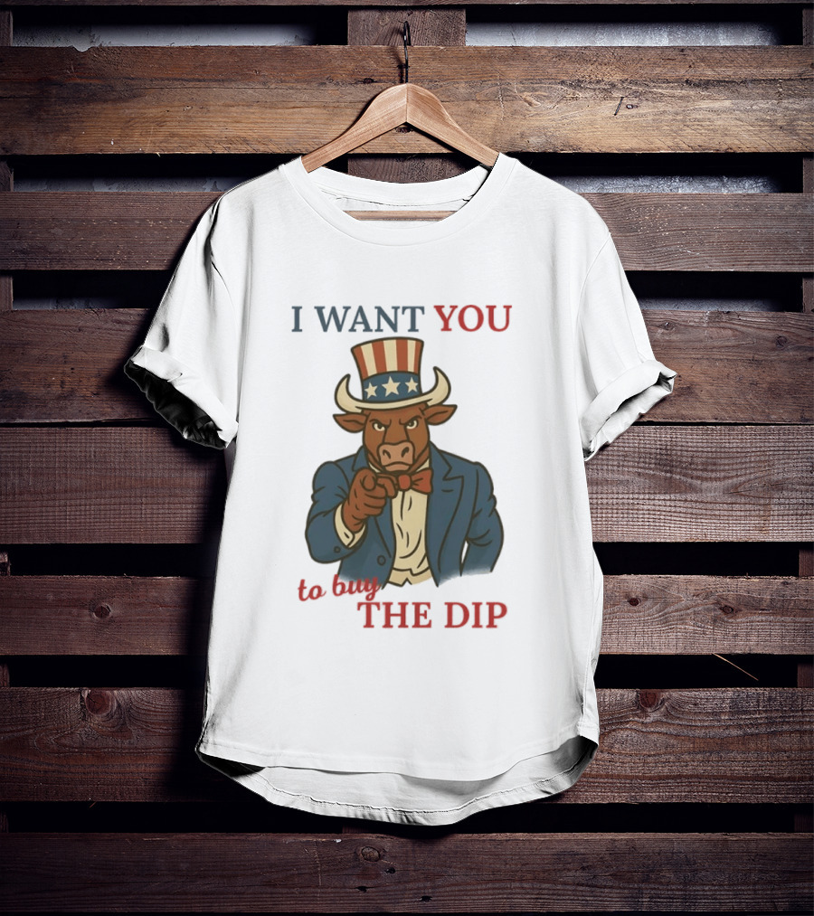 I Want You To Buy The Dip Bull Uncle Sam Investor T-Shirt