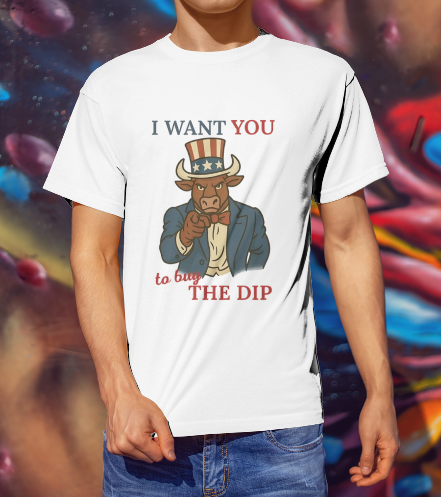 I Want You To Buy The Dip Bull Uncle Sam Investor T-Shirt