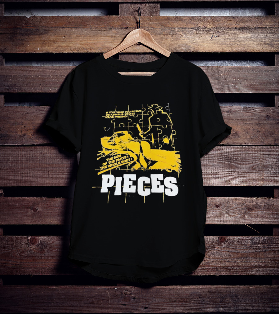 Pieces Horror Movie The Sum Of The Parts The Whole Body If You Think You're Safe On Campus You're Dead Wrong T-Shirt