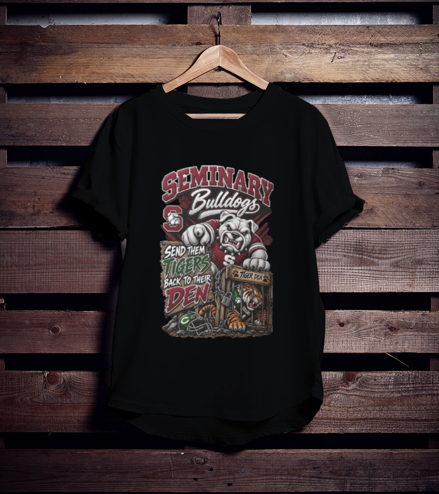 Seminary Bulldogs Send Them Tigers Back To Their Den Tiger Den T-Shirt