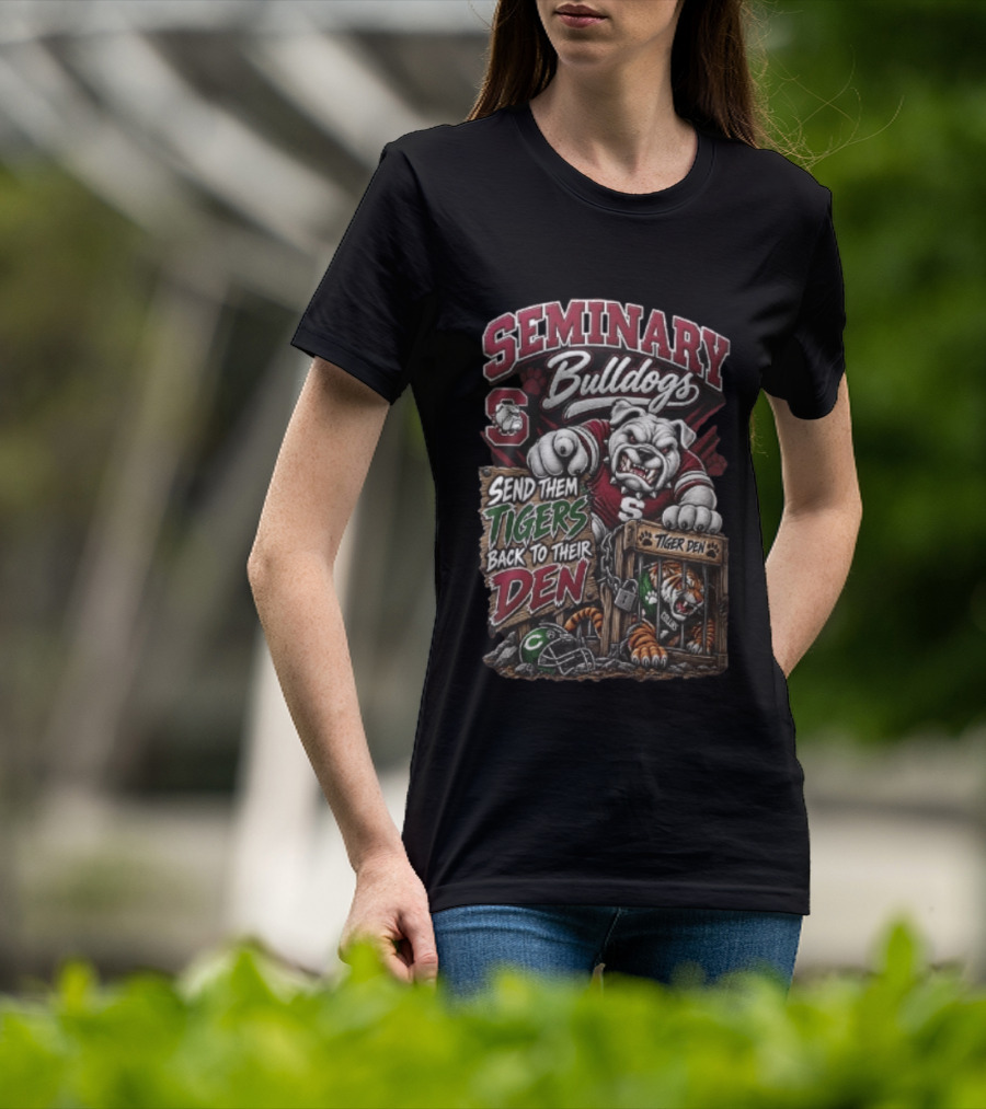 Seminary Bulldogs Send Them Tigers Back To Their Den Tiger Den T-Shirt